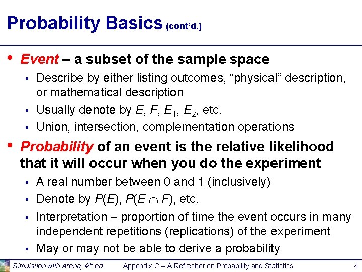 Probability Basics (cont’d. ) • Event – a subset of the sample space §