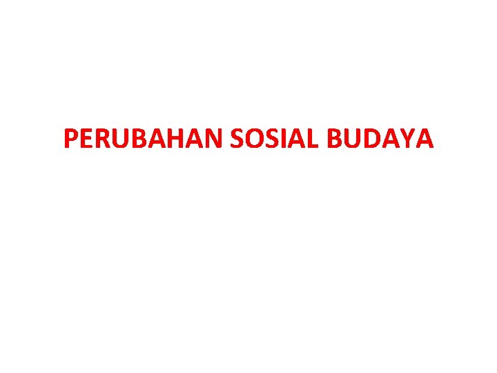 Perubahan Sosial Budaya Manusia Sebagai Makhluk Yang Bermasyarakat