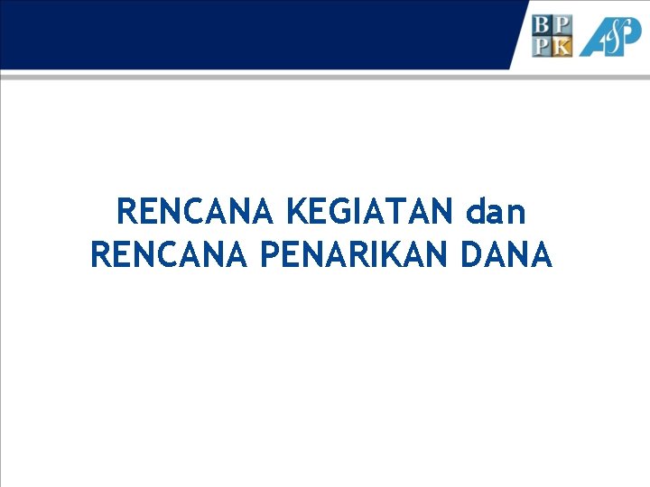 RENCANA KEGIATAN dan RENCANA PENARIKAN DANA 