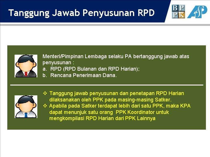 Tanggung Jawab Penyusunan RPD Menteri/Pimpinan Lembaga selaku PA bertanggung jawab atas penyusunan : a.