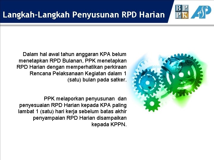 Langkah-Langkah Penyusunan RPD Harian Dalam hal awal tahun anggaran KPA belum menetapkan RPD Bulanan,