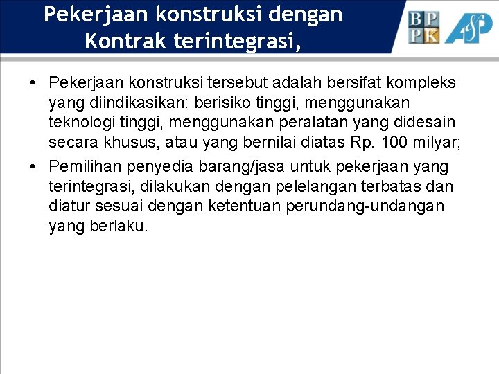 Pekerjaan konstruksi dengan Kontrak terintegrasi, • Pekerjaan konstruksi tersebut adalah bersifat kompleks yang diindikasikan: