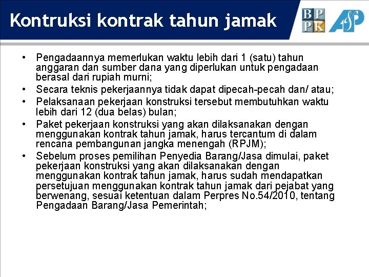 Kontruksi kontrak tahun jamak • Pengadaannya memerlukan waktu lebih dari 1 (satu) tahun anggaran