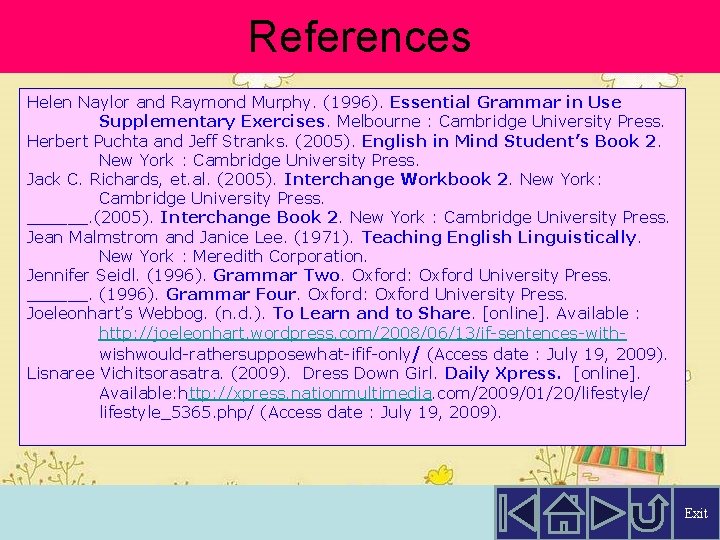 References Helen Naylor and Raymond Murphy. (1996). Essential Grammar in Use Supplementary Exercises. Melbourne