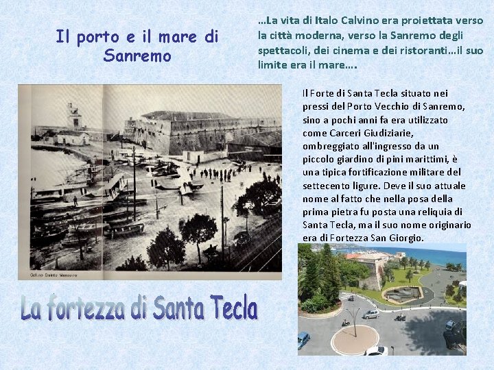 Il porto e il mare di Sanremo …La vita di Italo Calvino era proiettata