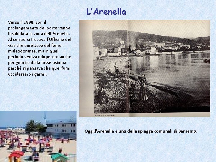 L’Arenella Verso il 1890, con il prolungamento del porto venne insabbiata la zona dell’Arenella.