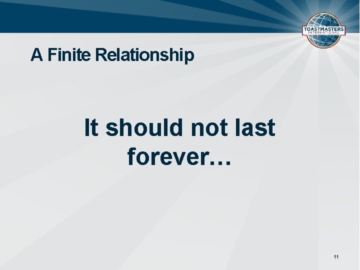 A Finite Relationship It should not last forever… 11 