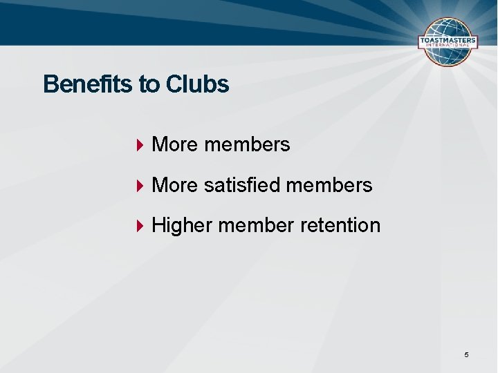 Benefits to Clubs More members More satisfied members Higher member retention 5 