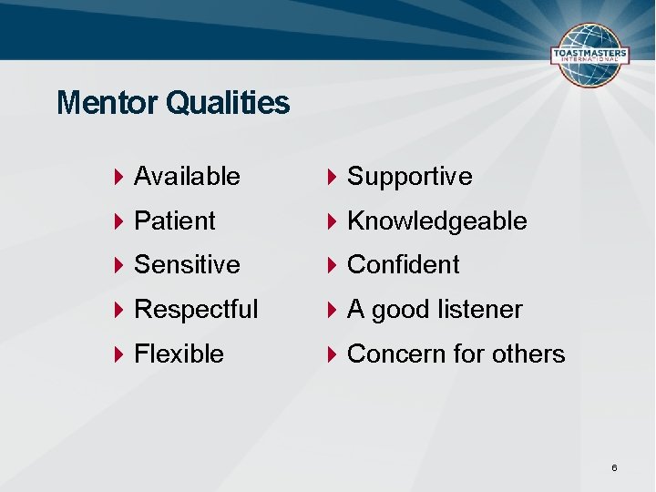 Mentor Qualities Available Supportive Patient Knowledgeable Sensitive Confident Respectful A good listener Flexible Concern