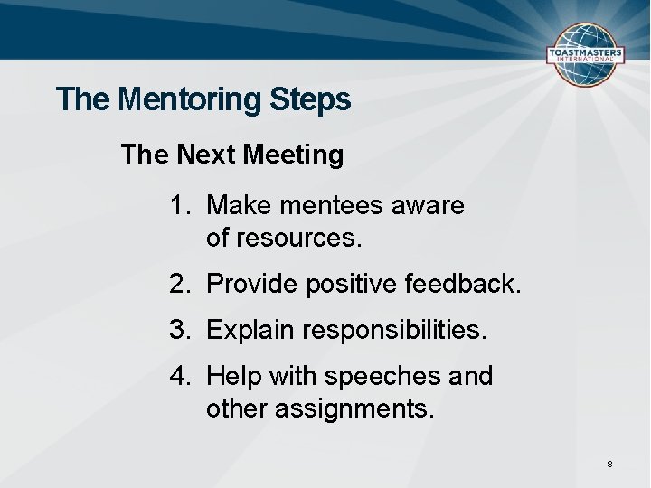 The Mentoring Steps The Next Meeting 1. Make mentees aware of resources. 2. Provide