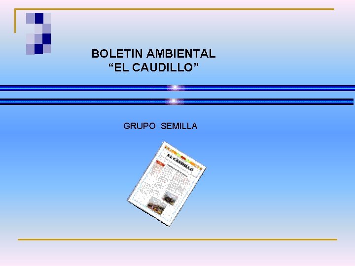 BOLETIN AMBIENTAL “EL CAUDILLO” GRUPO SEMILLA 