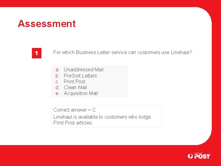 Assessment 1 For which Business Letter service can customers use Linehaul? a. b. c.