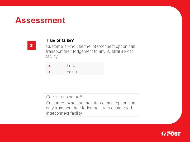 Assessment 3 True or false? Customers who use the Interconnect option can transport their