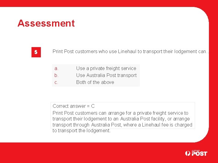 Assessment 5 Print Post customers who use Linehaul to transport their lodgement can… a.