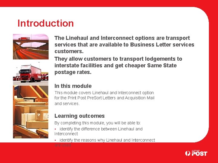 Introduction The Linehaul and Interconnect options are transport services that are available to Business