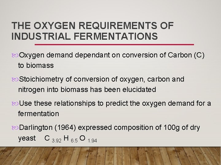 THE OXYGEN REQUIREMENTS OF INDUSTRIAL FERMENTATIONS Oxygen demand dependant on conversion of Carbon (C)