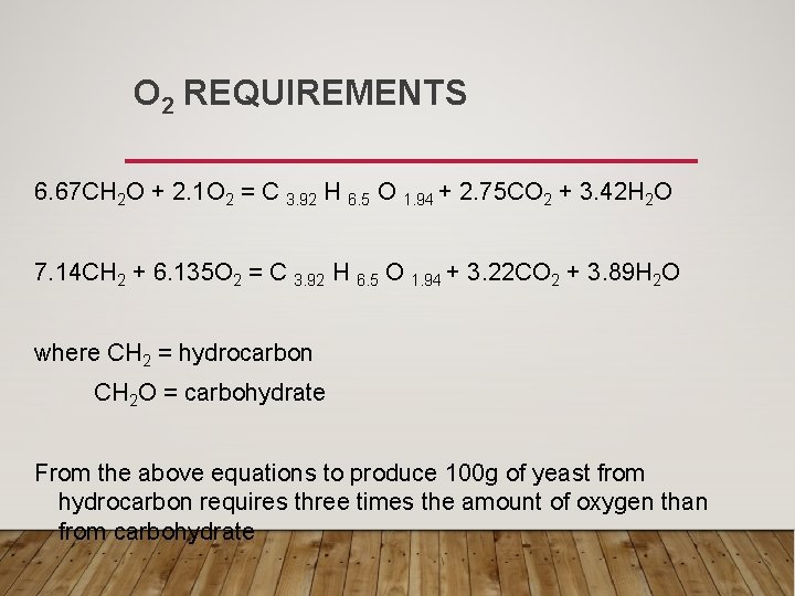O 2 REQUIREMENTS 6. 67 CH 2 O + 2. 1 O 2 =