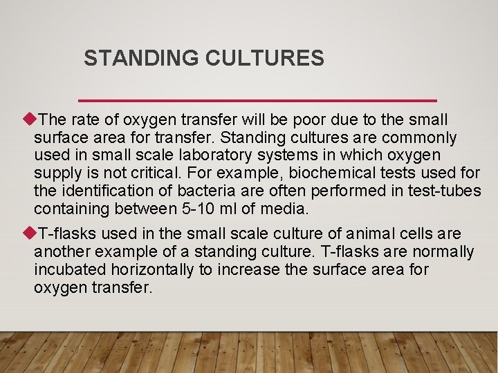 STANDING CULTURES u. The rate of oxygen transfer will be poor due to the