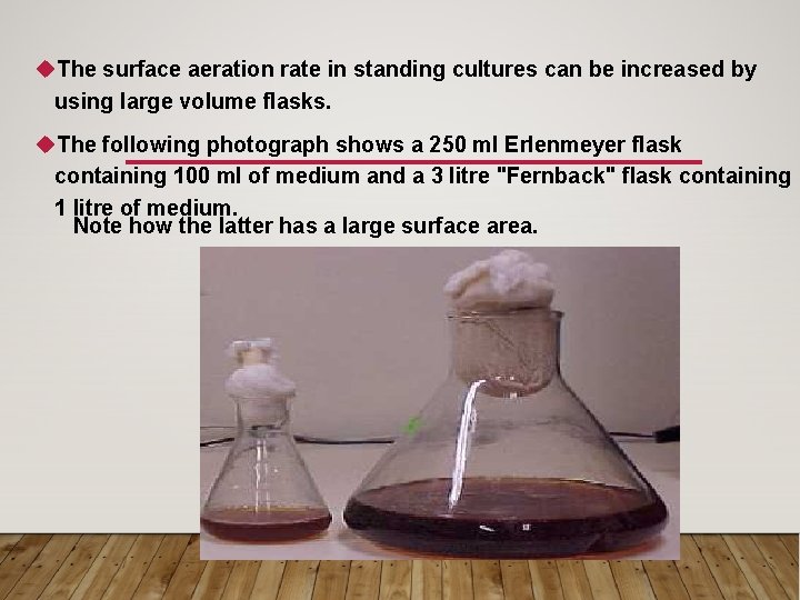 u. The surface aeration rate in standing cultures can be increased by using large