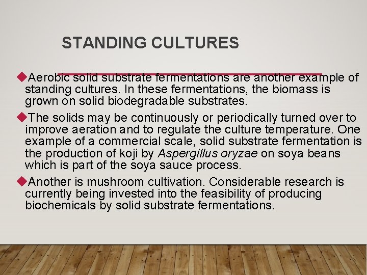 STANDING CULTURES u. Aerobic solid substrate fermentations are another example of standing cultures. In