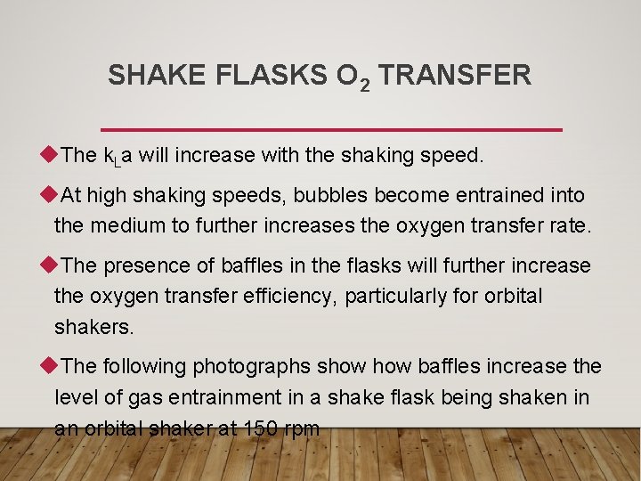 SHAKE FLASKS O 2 TRANSFER u. The k. La will increase with the shaking