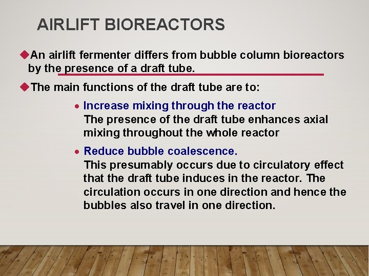 AIRLIFT BIOREACTORS u. An airlift fermenter differs from bubble column bioreactors by the presence