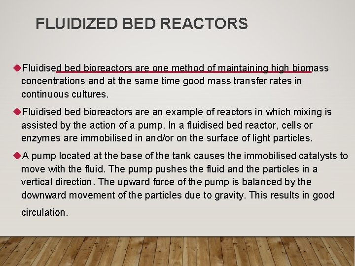FLUIDIZED BED REACTORS u. Fluidised bioreactors are one method of maintaining high biomass concentrations