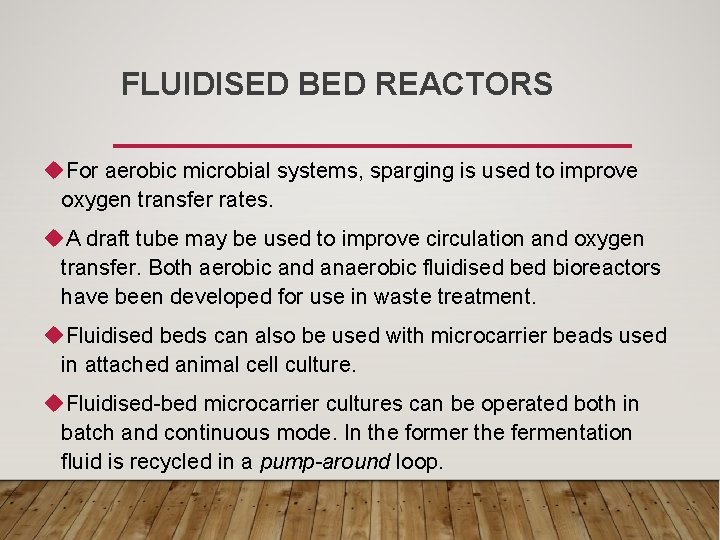 FLUIDISED BED REACTORS u. For aerobic microbial systems, sparging is used to improve oxygen