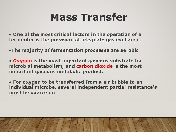 Mass Transfer • One of the most critical factors in the operation of a