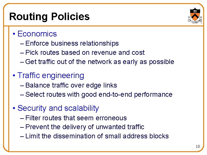 Routing Policies • Economics – Enforce business relationships – Pick routes based on revenue