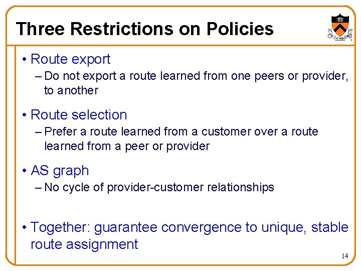 Three Restrictions on Policies • Route export – Do not export a route learned