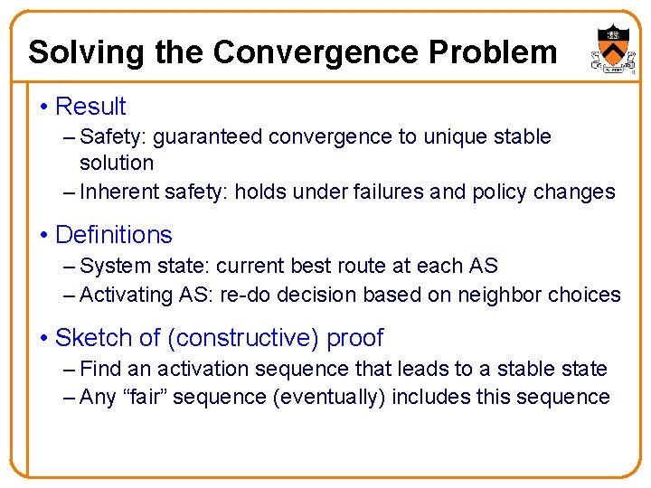 Solving the Convergence Problem • Result – Safety: guaranteed convergence to unique stable solution