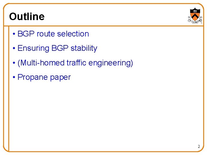 Outline • BGP route selection • Ensuring BGP stability • (Multi-homed traffic engineering) •