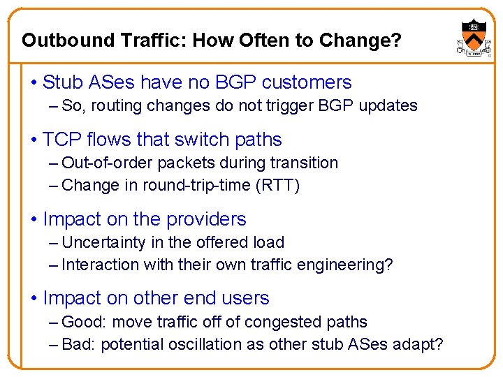 Outbound Traffic: How Often to Change? • Stub ASes have no BGP customers –