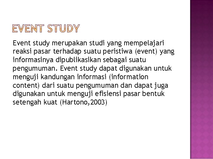 Event study merupakan studi yang mempelajari reaksi pasar terhadap suatu peristiwa (event) yang informasinya