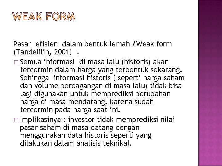 Pasar efisien dalam bentuk lemah /Weak form (Tandelilin, 2001) : � Semua informasi di