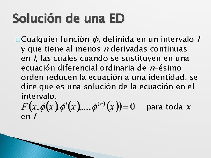 Solución de una ED función ɸ, definida en un intervalo I y que tiene