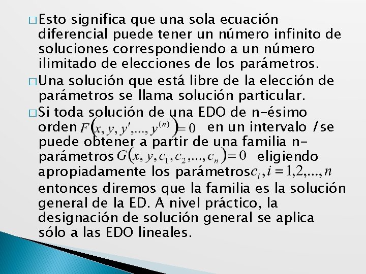 � Esto significa que una sola ecuación diferencial puede tener un número infinito de