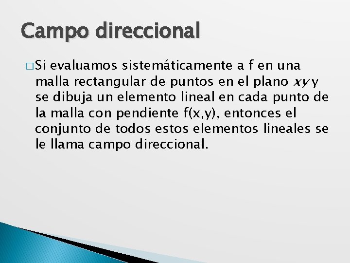 Campo direccional � Si evaluamos sistemáticamente a f en una malla rectangular de puntos