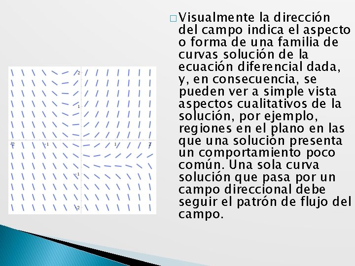 � Visualmente la dirección del campo indica el aspecto o forma de una familia