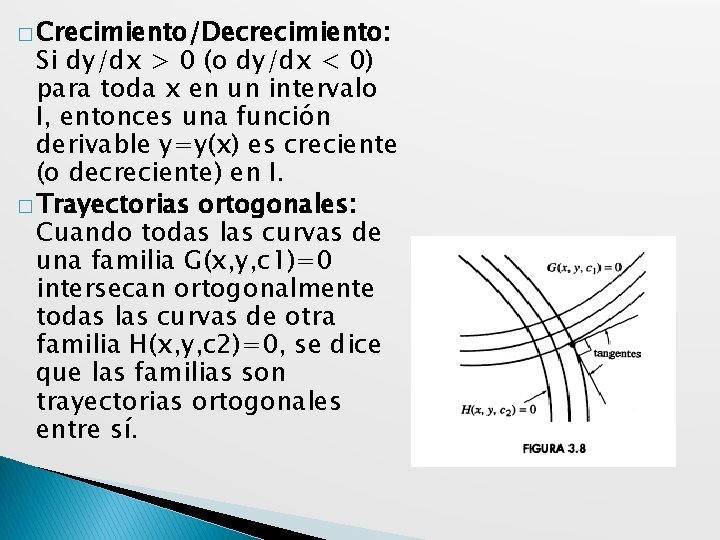 � Crecimiento/Decrecimiento: Si dy/dx > 0 (o dy/dx < 0) para toda x en