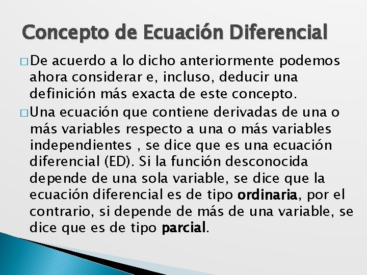 Concepto de Ecuación Diferencial � De acuerdo a lo dicho anteriormente podemos ahora considerar