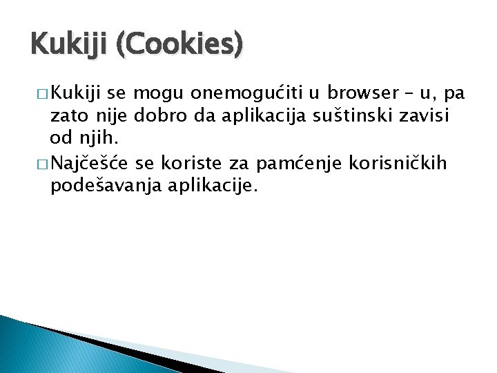 Kukiji (Cookies) � Kukiji se mogu onemogućiti u browser – u, pa zato nije