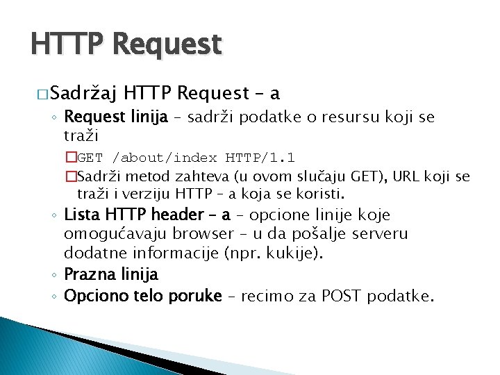 HTTP Request � Sadržaj HTTP Request – a ◦ Request linija – sadrži podatke