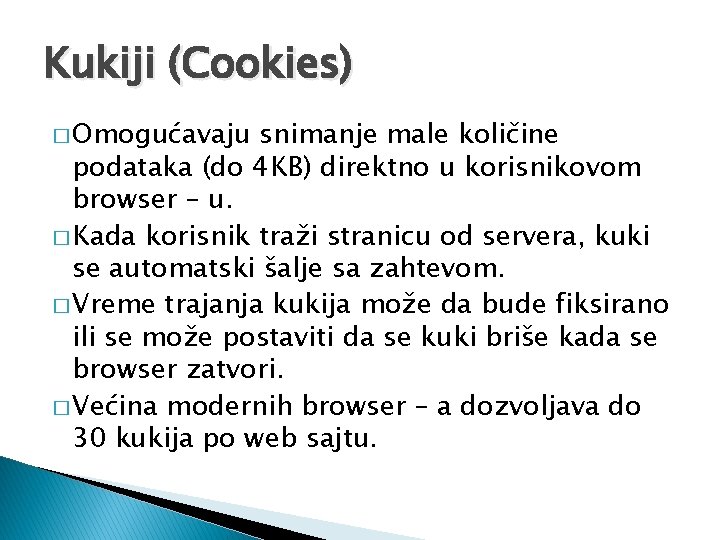 Kukiji (Cookies) � Omogućavaju snimanje male količine podataka (do 4 KB) direktno u korisnikovom