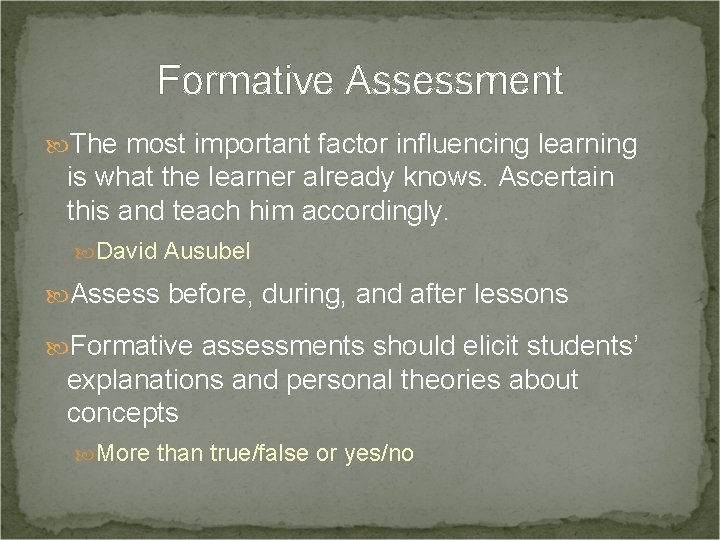 Formative Assessment The most important factor influencing learning is what the learner already knows.