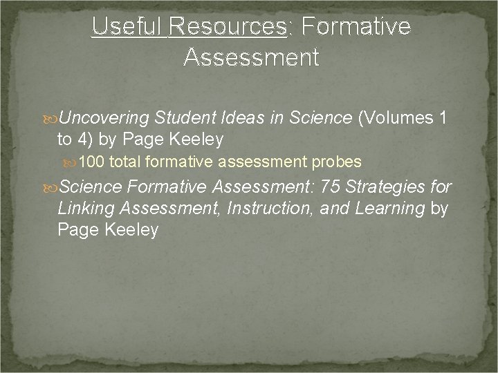 Useful Resources: Formative Assessment Uncovering Student Ideas in Science (Volumes 1 to 4) by