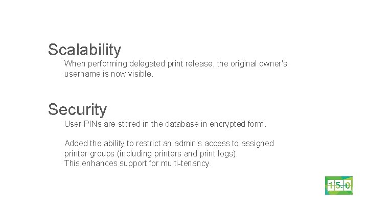 Scalability When performing delegated print release, the original owner's username is now visible. Security