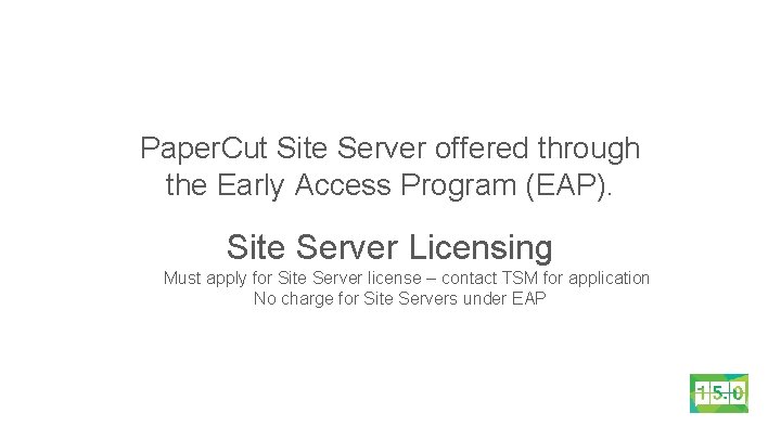 Paper. Cut Site Server offered through the Early Access Program (EAP). Site Server Licensing