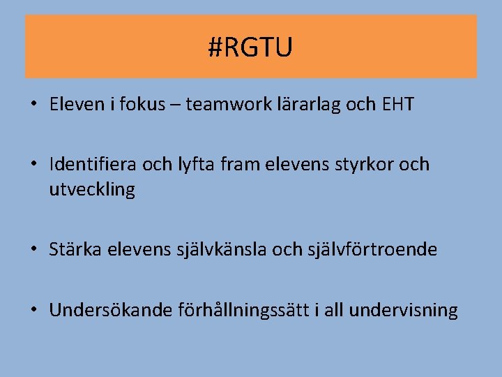 #RGTU • Eleven i fokus – teamwork lärarlag och EHT • Identifiera och lyfta